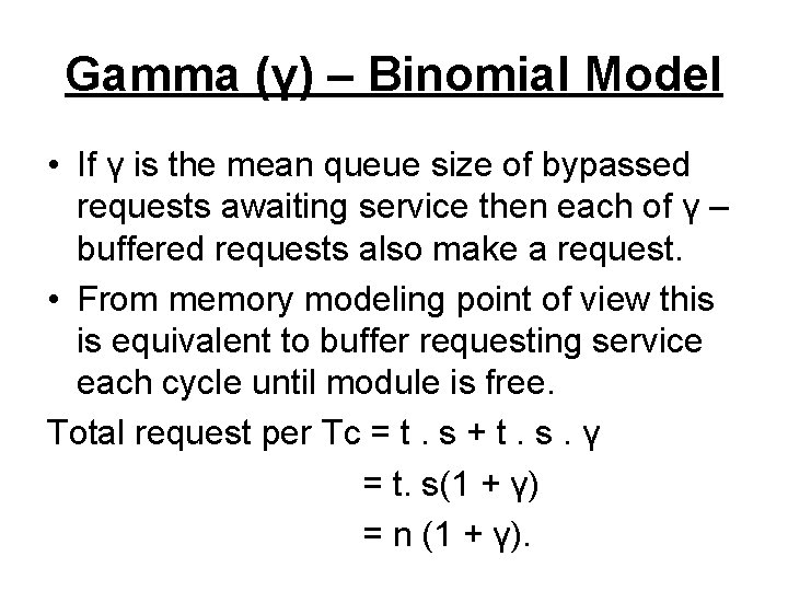 Gamma (γ) – Binomial Model • If γ is the mean queue size of