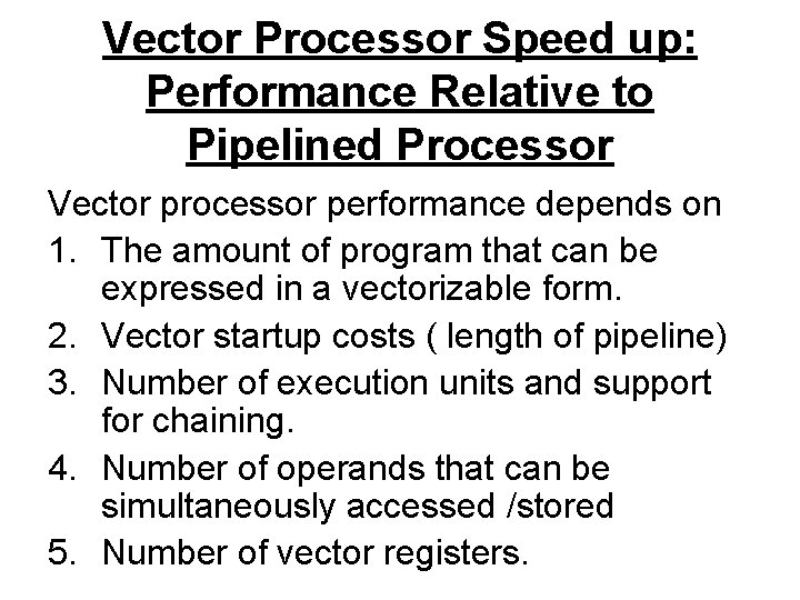 Vector Processor Speed up: Performance Relative to Pipelined Processor Vector processor performance depends on