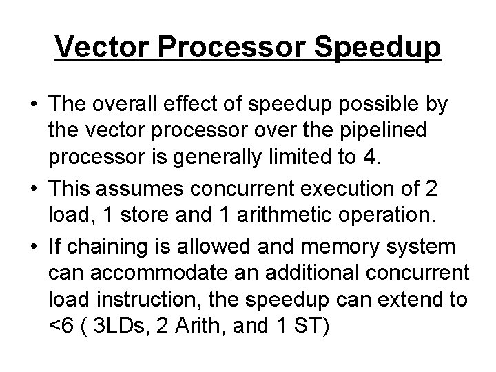 Vector Processor Speedup • The overall effect of speedup possible by the vector processor