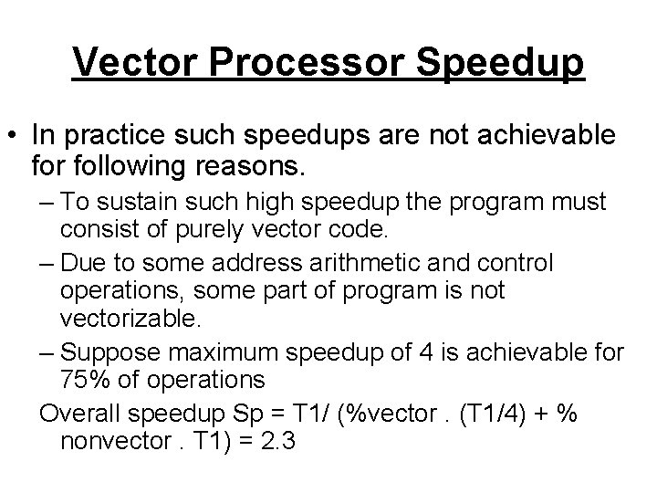 Vector Processor Speedup • In practice such speedups are not achievable for following reasons.