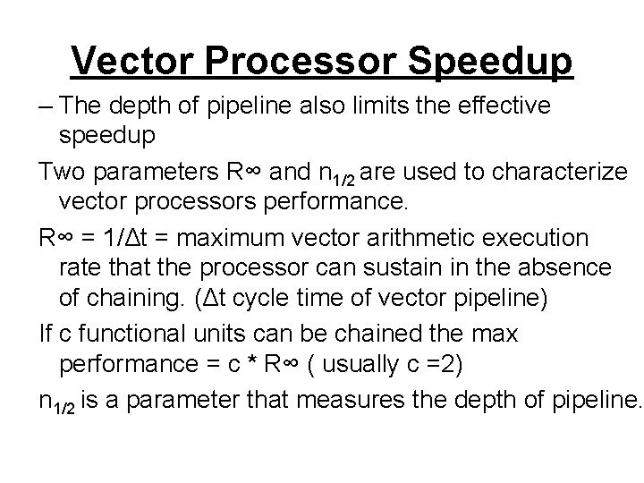 Vector Processor Speedup – The depth of pipeline also limits the effective speedup Two
