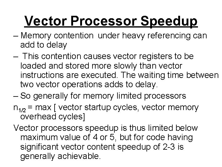 Vector Processor Speedup – Memory contention under heavy referencing can add to delay –