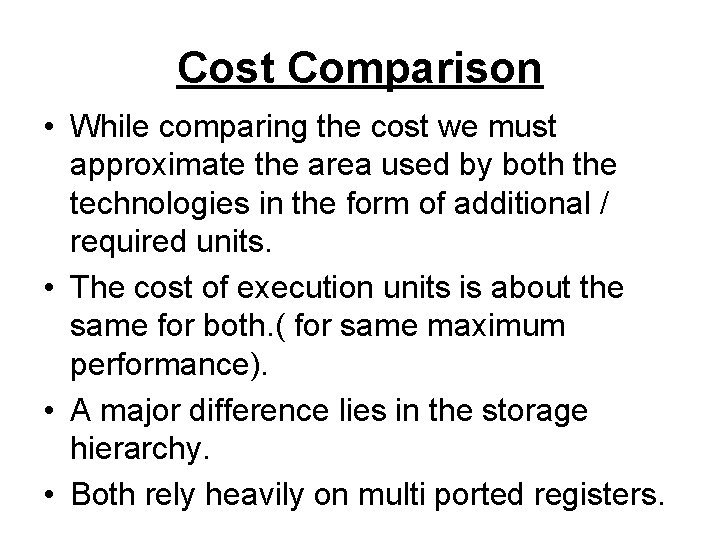 Cost Comparison • While comparing the cost we must approximate the area used by