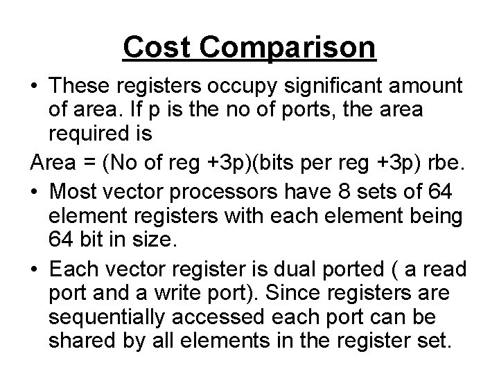 Cost Comparison • These registers occupy significant amount of area. If p is the