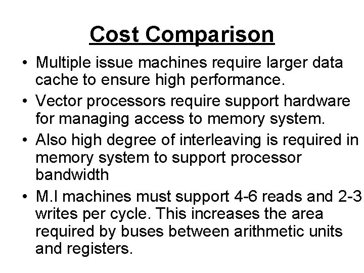 Cost Comparison • Multiple issue machines require larger data cache to ensure high performance.