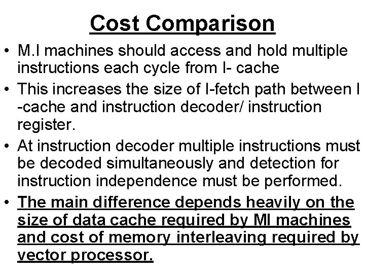 Cost Comparison • M. I machines should access and hold multiple instructions each cycle