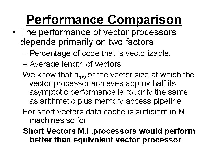 Performance Comparison • The performance of vector processors depends primarily on two factors –