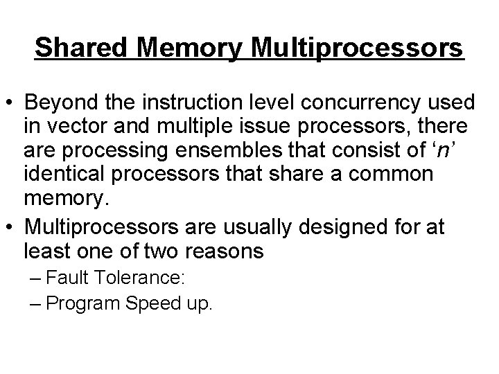 Shared Memory Multiprocessors • Beyond the instruction level concurrency used in vector and multiple