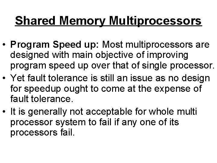 Shared Memory Multiprocessors • Program Speed up: Most multiprocessors are designed with main objective