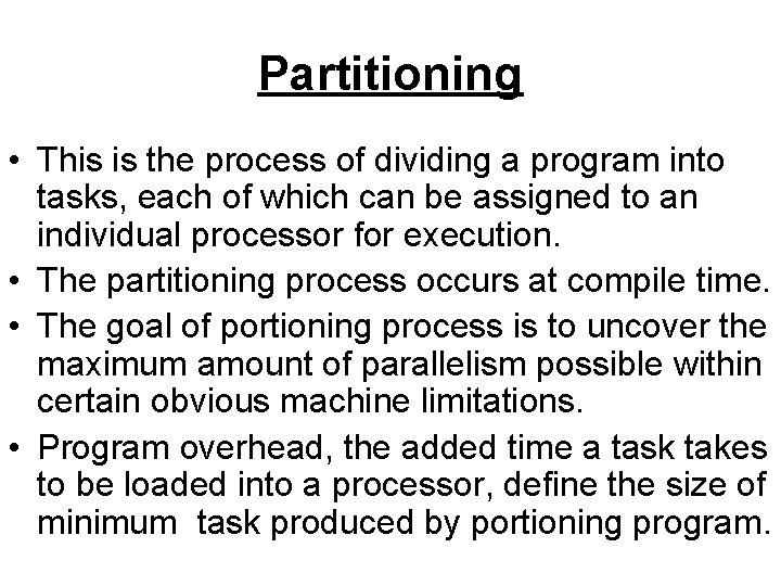 Partitioning • This is the process of dividing a program into tasks, each of