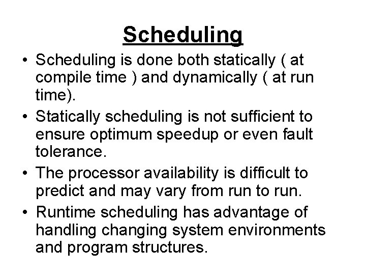 Scheduling • Scheduling is done both statically ( at compile time ) and dynamically