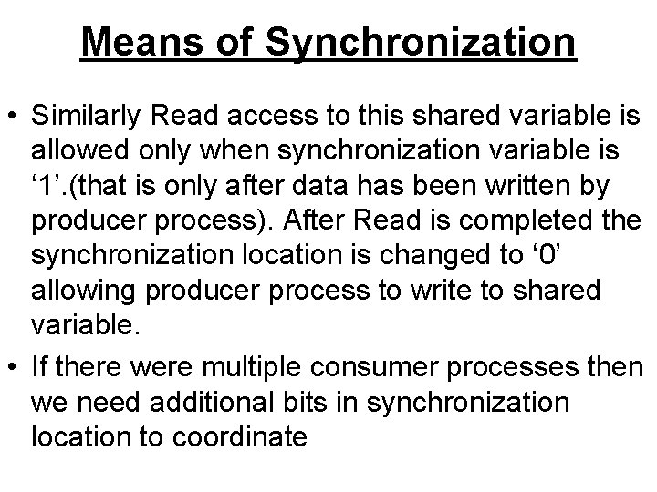 Means of Synchronization • Similarly Read access to this shared variable is allowed only