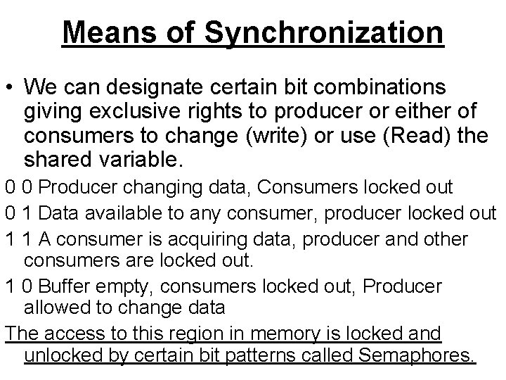 Means of Synchronization • We can designate certain bit combinations giving exclusive rights to