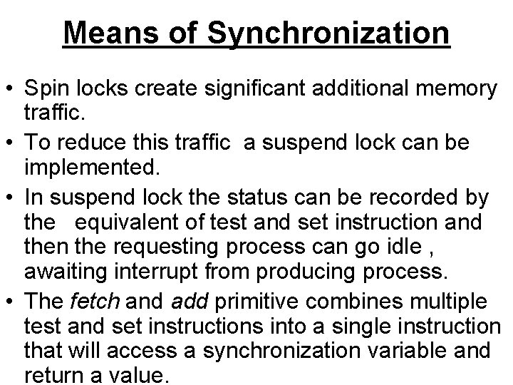 Means of Synchronization • Spin locks create significant additional memory traffic. • To reduce