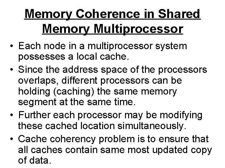 Memory Coherence in Shared Memory Multiprocessor • Each node in a multiprocessor system possesses