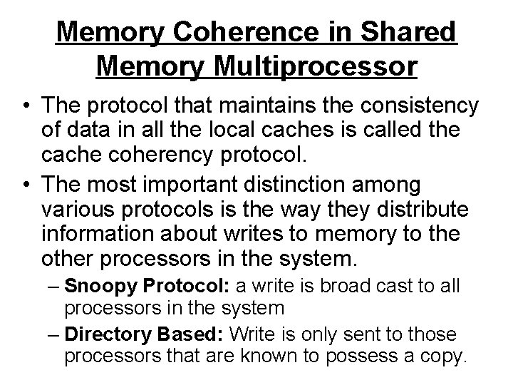 Memory Coherence in Shared Memory Multiprocessor • The protocol that maintains the consistency of
