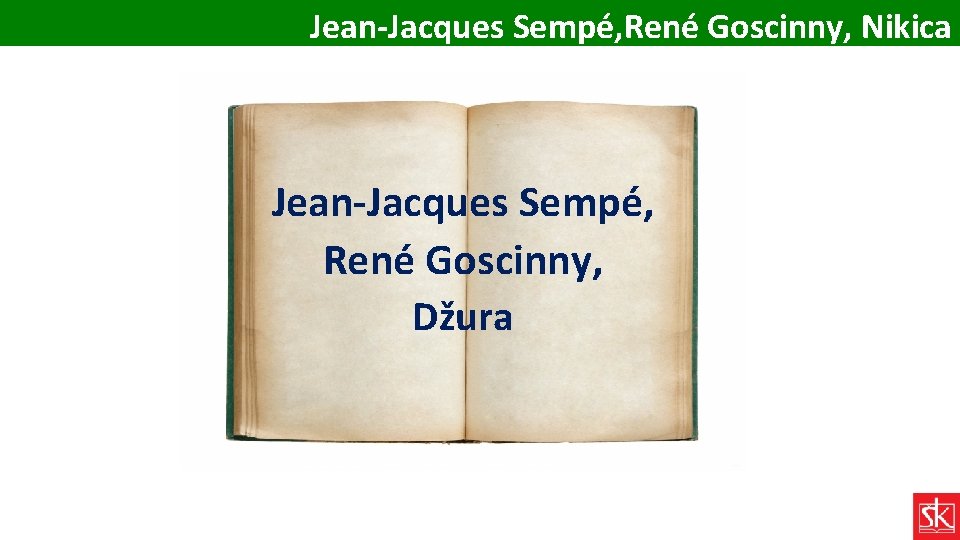 Jean-Jacques Sempé, René Goscinny, Nikica Jean-Jacques Sempé, René Goscinny, Džura 