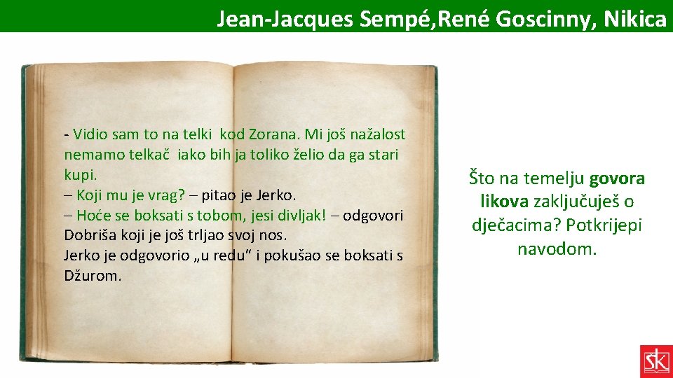 Jean-Jacques Sempé, René Goscinny, Nikica - Vidio sam to na telki kod Zorana. Mi