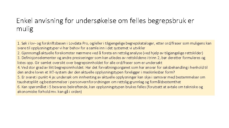 Enkel anvisning for undersøkelse om felles begrepsbruk er mulig 1. Søk i lov- og