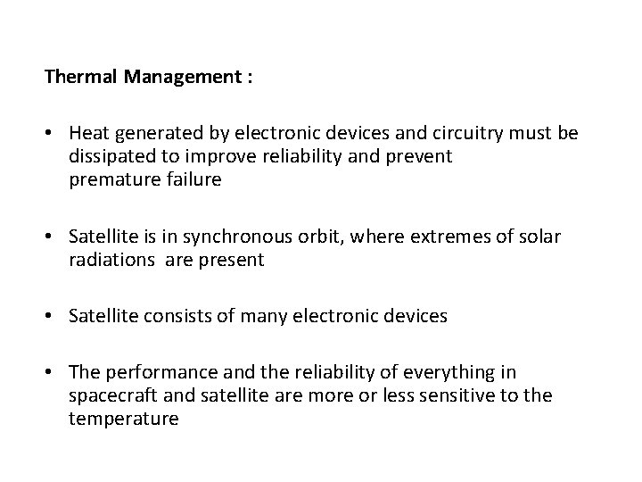 Thermal Management : • Heat generated by electronic devices and circuitry must be dissipated