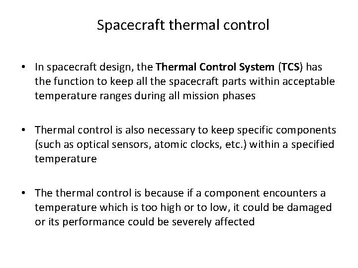 Spacecraft thermal control • In spacecraft design, the Thermal Control System (TCS) has the