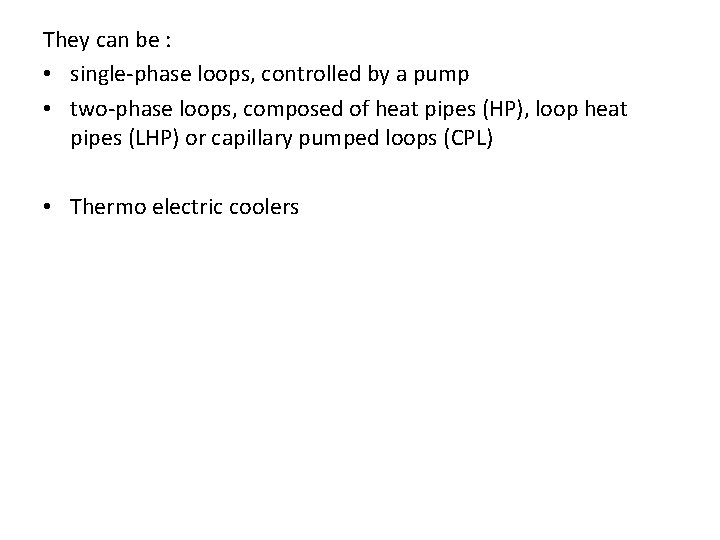 They can be : • single-phase loops, controlled by a pump • two-phase loops,