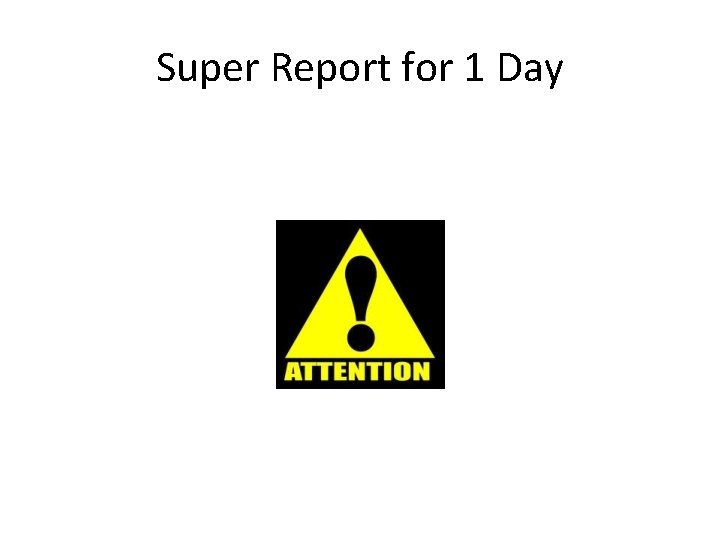 Super Report for 1 Day 