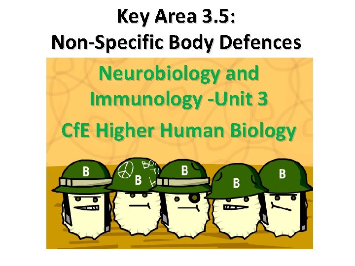 Key Area 3. 5: Non-Specific Body Defences Neurobiology and Immunology -Unit 3 Cf. E