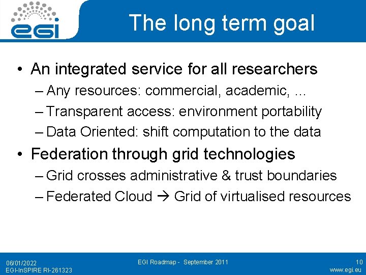 The long term goal • An integrated service for all researchers – Any resources: