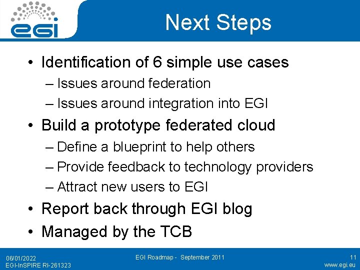 Next Steps • Identification of 6 simple use cases – Issues around federation –