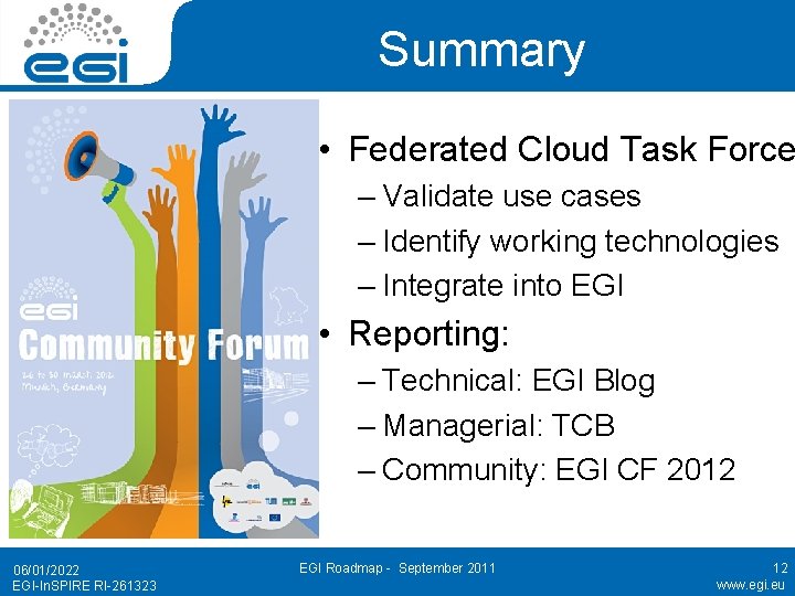 Summary • Federated Cloud Task Force – Validate use cases – Identify working technologies