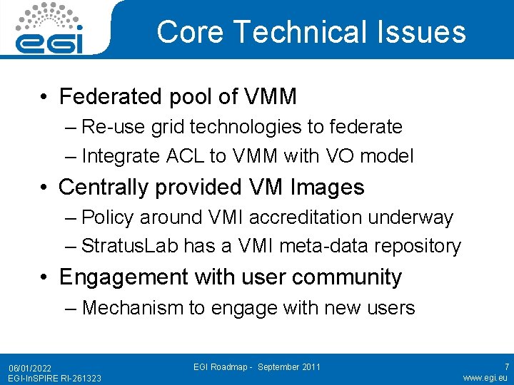 Core Technical Issues • Federated pool of VMM – Re-use grid technologies to federate