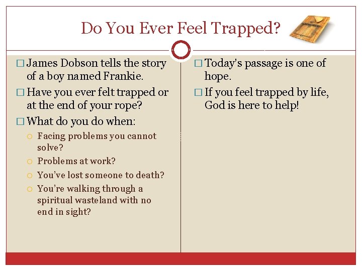 Do You Ever Feel Trapped? � James Dobson tells the story � Today’s passage Do You Ever Feel Trapped? � James Dobson tells the story � Today’s passage