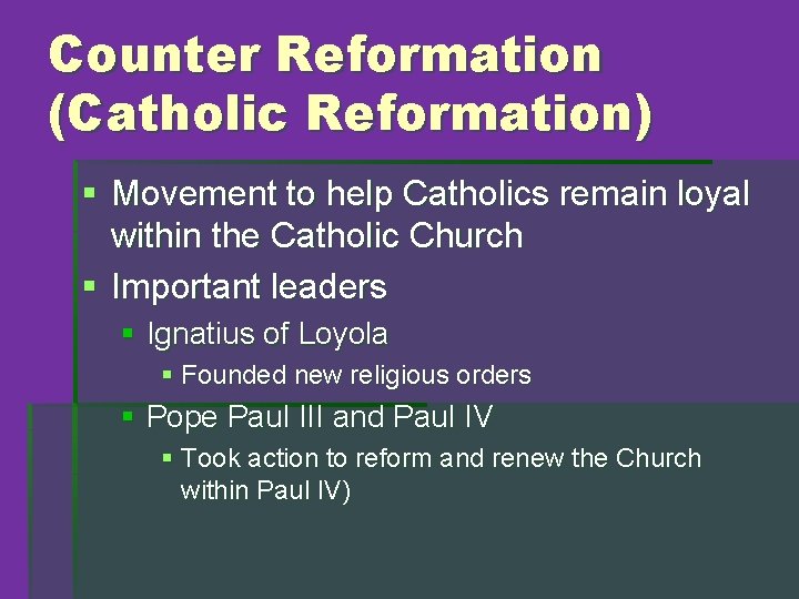 Counter Reformation (Catholic Reformation) § Movement to help Catholics remain loyal within the Catholic