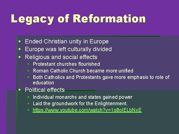 Legacy of Reformation § Ended Christian unity in Europe § Europe was left culturally