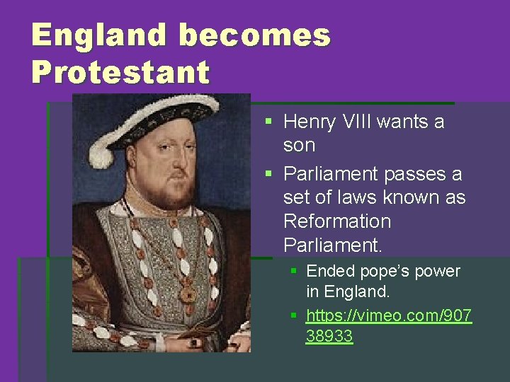 England becomes Protestant § Henry VIII wants a son § Parliament passes a set