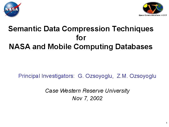 Semantic Data Compression Techniques for NASA and Mobile Computing Databases Principal Investigators: G. Ozsoyoglu,