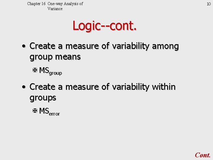 Chapter 16 One-way Analysis of Variance 10 Logic--cont. • Create a measure of variability