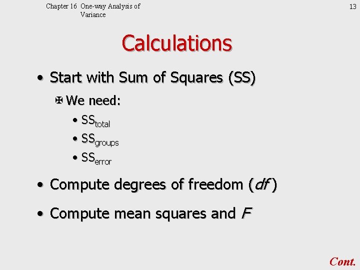 Chapter 16 One-way Analysis of Variance 13 Calculations • Start with Sum of Squares