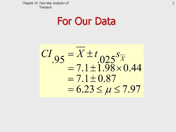 Chapter 16 One-way Analysis of Variance For Our Data 2 