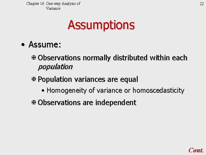 Chapter 16 One-way Analysis of Variance 22 Assumptions • Assume: X Observations normally distributed