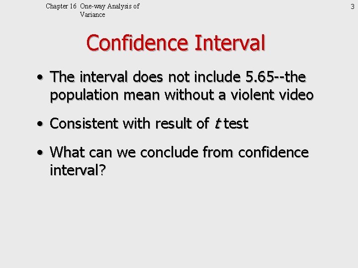 Chapter 16 One-way Analysis of Variance Confidence Interval • The interval does not include