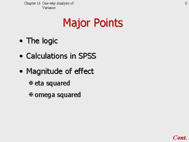 Chapter 16 One-way Analysis of Variance 5 Major Points • The logic • Calculations