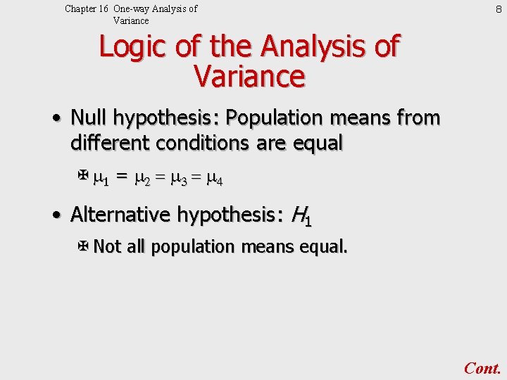 Chapter 16 One-way Analysis of Variance 8 Logic of the Analysis of Variance •