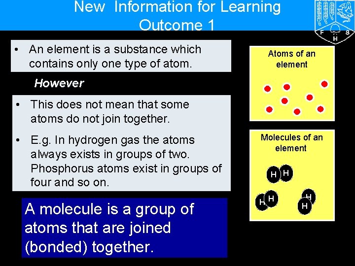 New Information for Learning Outcome 1 • An element is a substance which contains