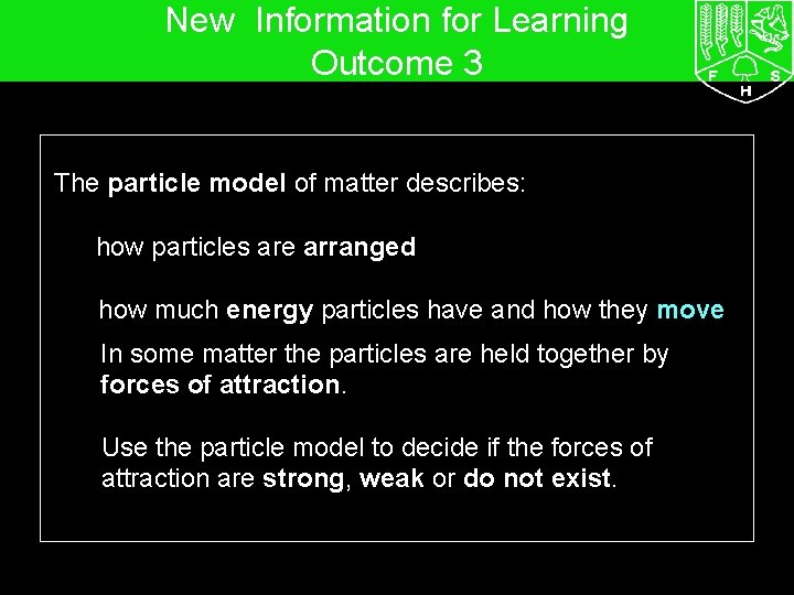 New Information for Learning Outcome 3 The particle model of matter describes: how particles