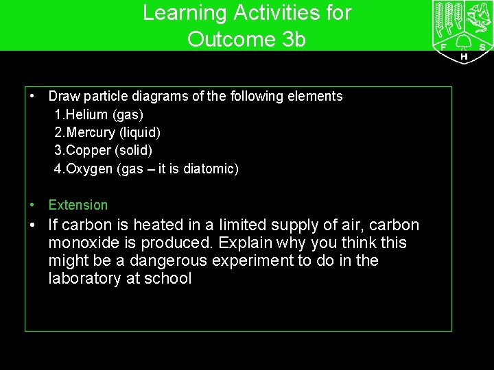 Learning Activities for Outcome 3 b • Draw particle diagrams of the following elements