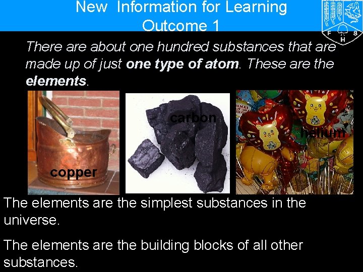 New Information for Learning Outcome 1 There about one hundred substances that are made
