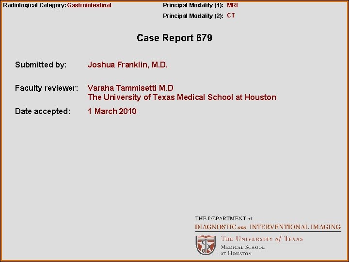 Radiological Category: Gastrointestinal Principal Modality (1): MRI Principal Modality (2): CT Case Report 679