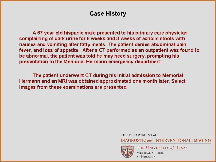 Case History A 67 year old hispanic male presented to his primary care physician